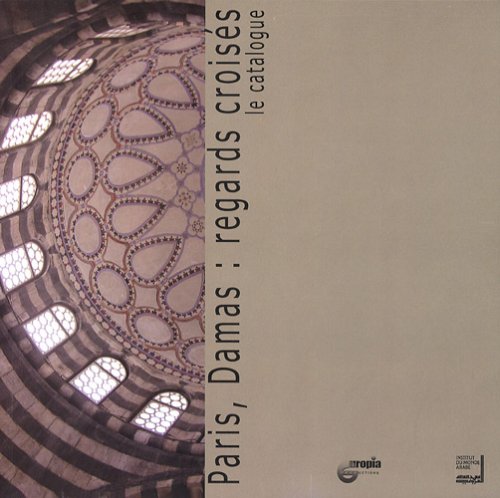 Exposition « PARIS, DAMAS : regards croisés »
